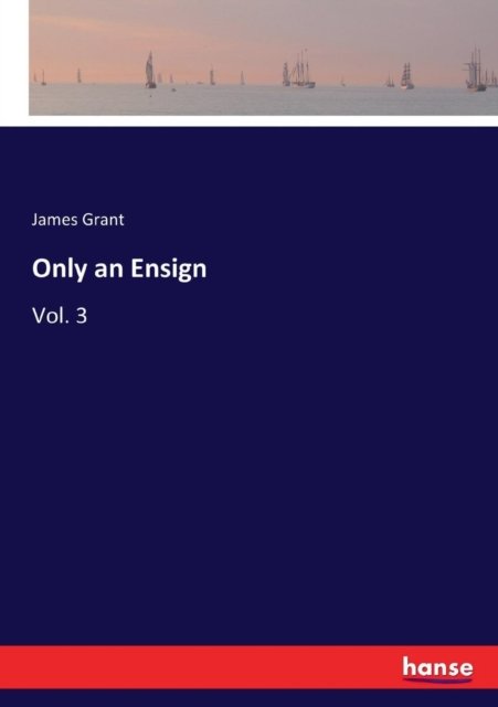 Cover for James Grant · Only an Ensign (Paperback Bog) (2017)