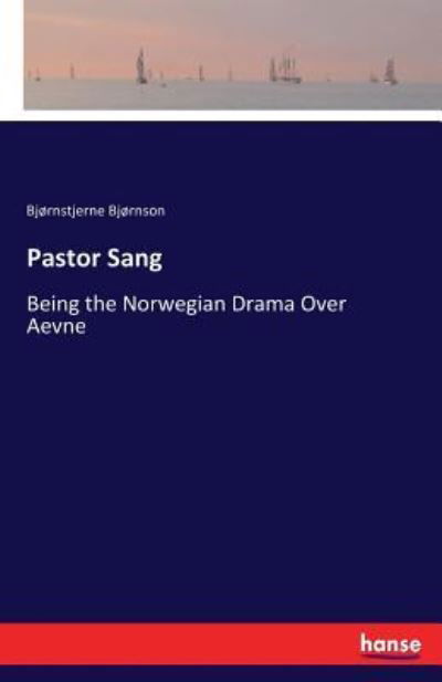 Cover for Bjornstjerne Bjornson · Pastor Sang: Being the Norwegian Drama Over Aevne (Taschenbuch) (2017)