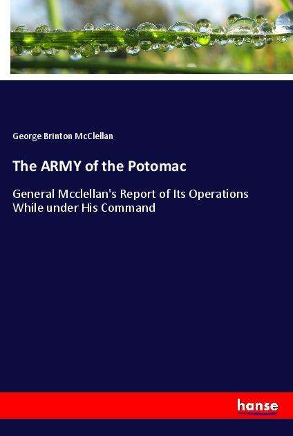 The ARMY of the Potomac - McClellan - Books -  - 9783337863722 - 