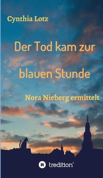 Cover for Cynthia Lotz · Der Tod kam zur blauen Stunde (Hardcover Book) (2021)