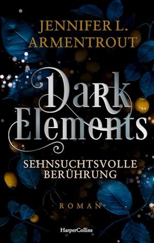 Cover for Jennifer L. Armentrout · Dark Elements 03 - Sehnsuchtsvolle BerÃ¼hrung (Bog)