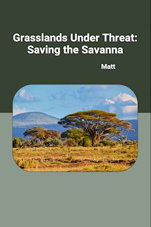 Cover for Matt · Grasslands Under Threat: Saving the Savanna (Book) (2024)