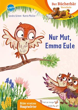 Nur Mut, Emma Eule - Sandra Grimm - Livres - Arena - 9783401720722 - 14 juin 2024