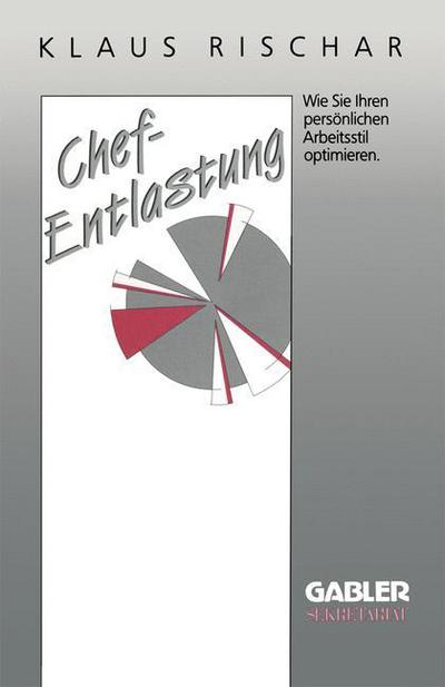 Cover for Klaus Rischar · Chefentlastung: Wie Sie Ihren Persoenlichen Arbeitsstil Optimieren (Paperback Book) [1991 edition] (1991)