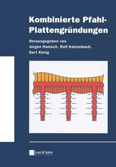 Kombinierte Pfahl-Plattengrundungen - Klassiker des Bauingenieurwesens - J Hanisch - Libros - Wiley-VCH Verlag GmbH - 9783433033722 - 10 de noviembre de 2021