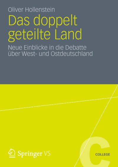 Cover for Oliver Hollenstein · Das Doppelt Geteilte Land: Neue Einblicke in Die Debatte UEber West- Und Ostdeutschland - Vs College (Paperback Book) [2012 edition] (2012)