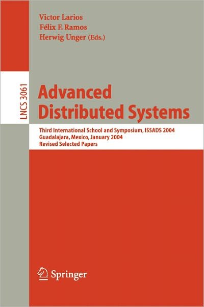 Cover for F F Ramos · Advanced Distributed Systems: Third International School and Symposium, Issads 2004, Guadalajara, Mexico, January 24-30, 2004, Revised Papers - Lecture Notes in Computer Science (Paperback Book) (2004)