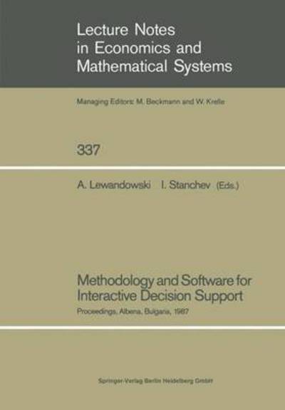 Cover for Andrzej Lewandowski · Methodology and Software for Interactive Decision Support: Proceedings of the International Workshop Held in Albena, Bulgaria, October 19-23, 1987 - Lecture Notes in Economics and Mathematical Systems (Paperback Book) [Softcover reprint of the original 1st ed. 1989 edition] (1989)