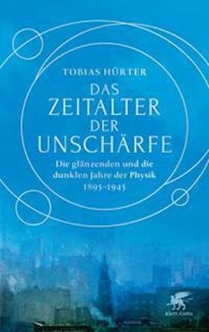 Cover for Tobias Hürter · Das Zeitalter der Unschärfe (Hardcover Book) (2021)