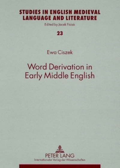 Cover for Ewa Ciszek · Word Derivation in Early Middle English - Studies in English Medieval Language and Literature (Taschenbuch) [New edition] (2008)