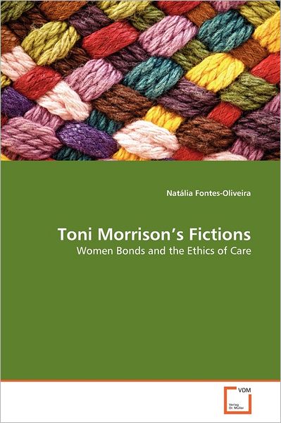 Cover for Natália Fontes-oliveira · Toni Morrison's Fictions: Women Bonds and the Ethics of Care (Paperback Bog) (2011)
