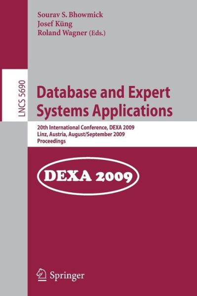 Cover for Sourav S Bhowmick · Database and Expert Systems Applications: 20th International Conference, DEXA 2009, Linz, Austria, August 31 - September 4, 2009, Proceedings - Lecture Notes in Computer Science (Paperback Book) [2009 edition] (2009)