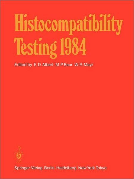 Cover for E D Albert · Histocompatibility Testing 1984: Report on the Ninth International Histocompatibility Workshop and Conference Held in Munich, West Germany, May 6–11, 1984 and in Vienna, Austria, May 13–15, 1984 (Paperback Bog) [Softcover reprint of the original 1st ed. 1984 edition] (2011)