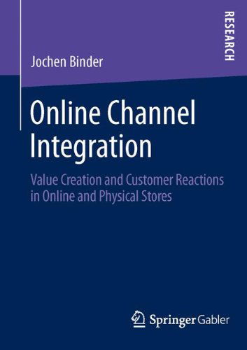 Jochen Binder · Online Channel Integration: Value Creation and Customer Reactions in Online and Physical Stores (Taschenbuch) [2014 edition] (2013)