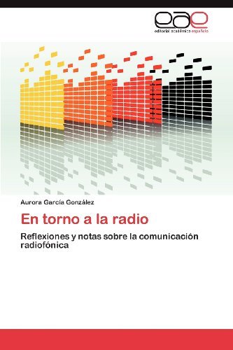 Cover for Aurora García González · En Torno a La Radio: Reflexiones Y Notas Sobre La Comunicación Radiofónica (Taschenbuch) [Spanish edition] (2012)