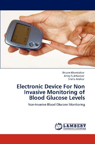 Cover for Sneha Arolkar · Electronic Device for Non  Invasive Monitoring of Blood Glucose Levels: Non-invasive Blood Glucose Monitoring (Pocketbok) (2012)