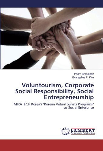 Cover for Evangeline P. Kim · Voluntourism, Corporate Social Responsibility, Social Entrepreneurship: Miratech Korea's &quot;Korean Voluntourists Programs&quot; As Social Enterprise (Paperback Book) (2014)