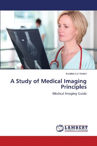 Cover for Kundan Lal Verma · A Study of Medical Imaging Principles: Medical Imaging Guide (Paperback Bog) (2013)