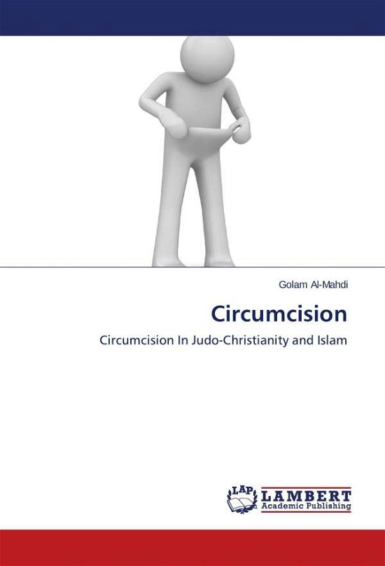Cover for Golam Al-mahdi · Circumcision: Circumcision in Judo-christianity and Islam (Taschenbuch) (2014)