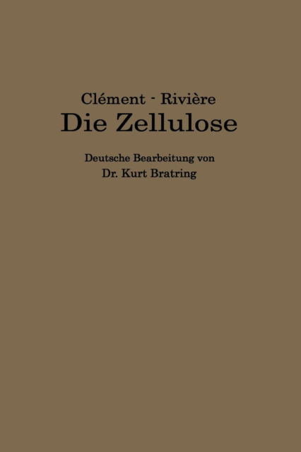 Cover for L Clement · Die Zellulose: Die Zelluloseverbindungen Und Ihre Technische Anwendung -- Plastische Massen -- (Pocketbok) [1923 edition] (1923)