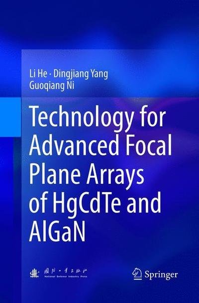 Cover for Li He · Technology for Advanced Focal Plane Arrays of HgCdTe and AlGaN (Pocketbok) [Softcover reprint of the original 1st ed. 2016 edition] (2018)