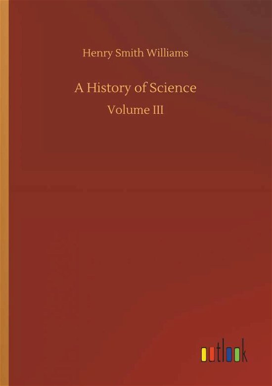 Cover for Williams · A History of Science (Book) (2018)
