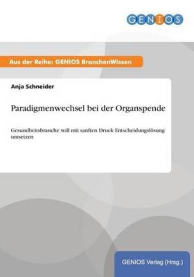 Cover for Anja Schneider · Paradigmenwechsel Bei Der Organspende (Taschenbuch) (2015)