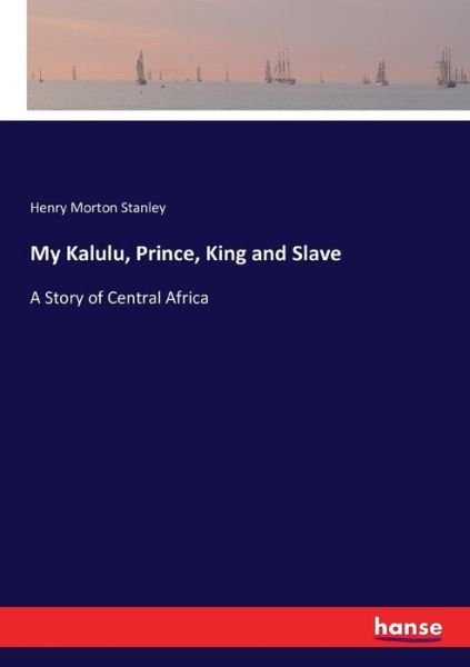 Cover for Stanley · My Kalulu, Prince, King and Sla (Book) (2016)