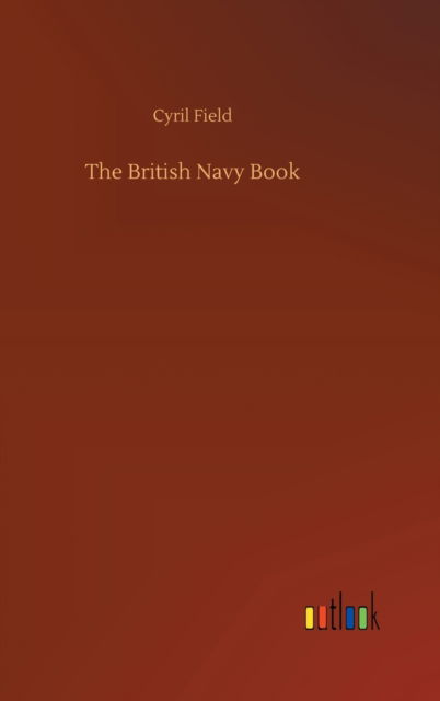 Cover for Cyril Field · The British Navy Book (Hardcover Book) (2020)