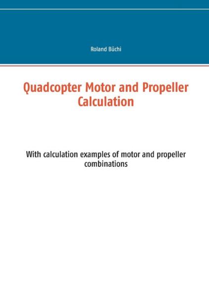 Cover for Roland Büchi · Quadcopter Motor and Propeller Calculation (Paperback Bog) (2021)