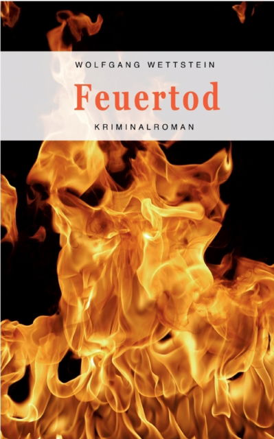 Cover for Wolfgang Wettstein · Feuertod (Paperback Book) (2022)