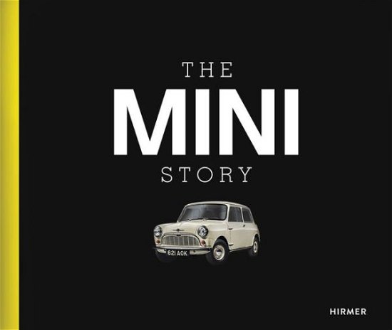 The MINI Story - Andreas Braun - Livros - Hirmer Verlag - 9783777423722 - 2 de março de 2015