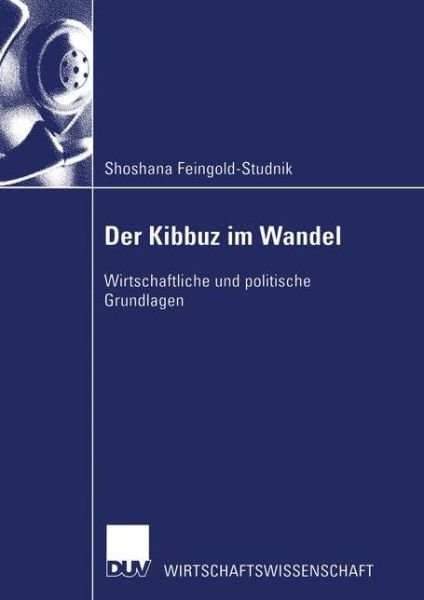 Cover for Shoshana Feingold-Studnik · Der Kibbuz im Wandel: Wirtschaftliche und politische Grundlagen - Wirtschaftswissenschaften (Paperback Book) [2002 edition] (2002)