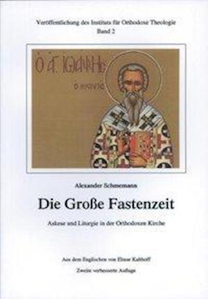 Cover for Alexander Schmemann · Die Große Fastenzeit. Askese und Liturgie in der Orthodoxen Kirche (Paperback Book) (2007)