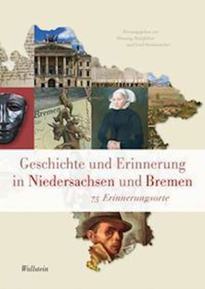 Geschichte und Erinnerung in Niedersachsen und Bremen - Henning Steinführer - Książki - Wallstein Verlag GmbH - 9783835338722 - 1 lipca 2021