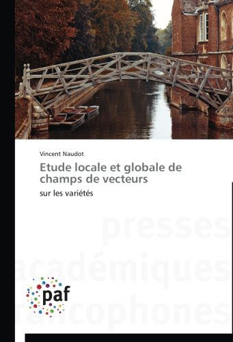 Cover for Vincent Naudot · Etude Locale et Globale De Champs De Vecteurs: Sur Les Variétés (Paperback Bog) [French edition] (2018)