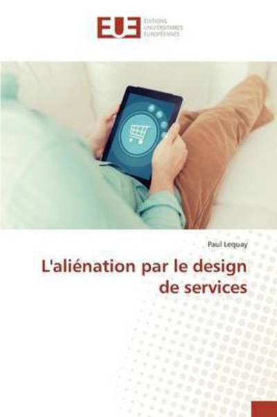 Cover for Lequay Paul · L'alienation Par Le Design De Services (Paperback Book) (2018)