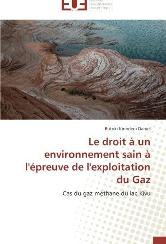 Cover for Butoki Kirindera Daniel · Le Droit À Un Environnement Sain À L'épreuve De L'exploitation Du Gaz: Cas Du Gaz Méthane Du Lac Kivu (Paperback Book) [French edition] (2018)