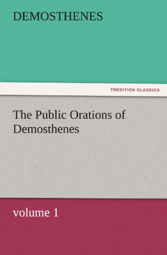 Cover for Demosthenes · The Public Orations of Demosthenes, Volume 1 (Tredition Classics) (Paperback Bog) (2011)