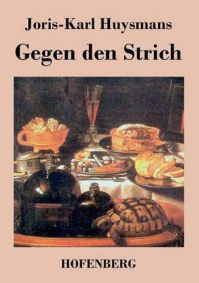 Cover for Joris Karl Huysmans · Gegen den Strich (Paperback Book) (2013)