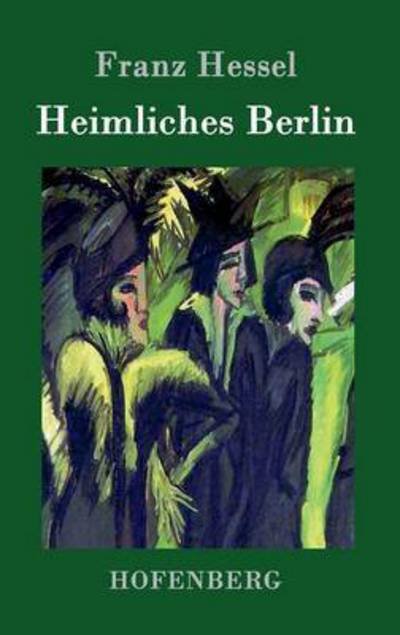 Cover for Franz Hessel · Heimliches Berlin (Gebundenes Buch) (2016)