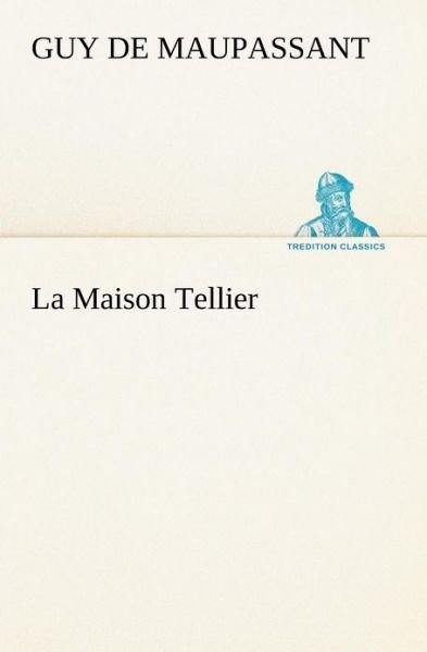 Cover for Guy De Maupassant · La Maison Tellier (Tredition Classics) (French Edition) (Paperback Book) [French edition] (2012)