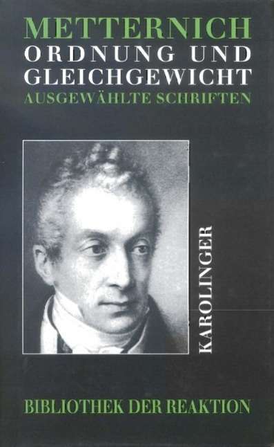 Ordnung und Gleichgewicht - Metternich - Books -  - 9783854180722 - 