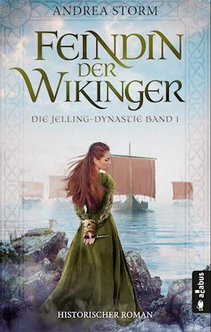 Cover for Andrea Storm · Feindin der Wikinger. Die Jelling-Dynastie. Band 1 (Book) (2024)