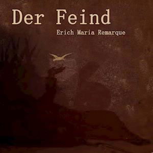 Der Feind - Erich Maria Remarque - Otros - Medienverlag Kohfeldt - 9783863524722 - 1 de agosto de 2021