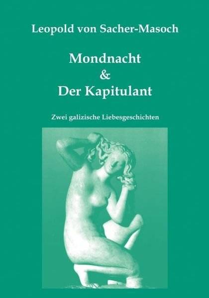Cover for Leopold Von Sacher-masoch · Mondnacht &amp; Der Kapitulant (Paperback Book) [German edition] (2009)