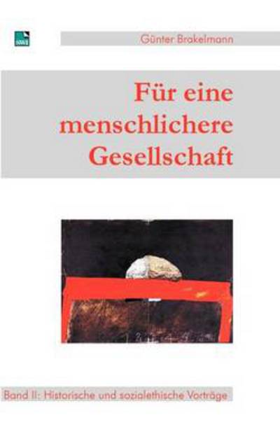 Cover for Gunter Brakelmann · Fur eine menschlichere Gesellschaft: Band II: Historische und sozialethische Vortrage (Paperback Book) [German edition] (2001)