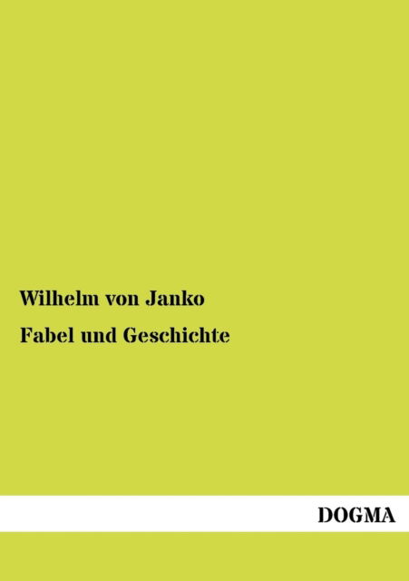 Cover for Wilhelm Von Janko · Fabel und Geschichte (Paperback Book) [German, 1 edition] (2012)