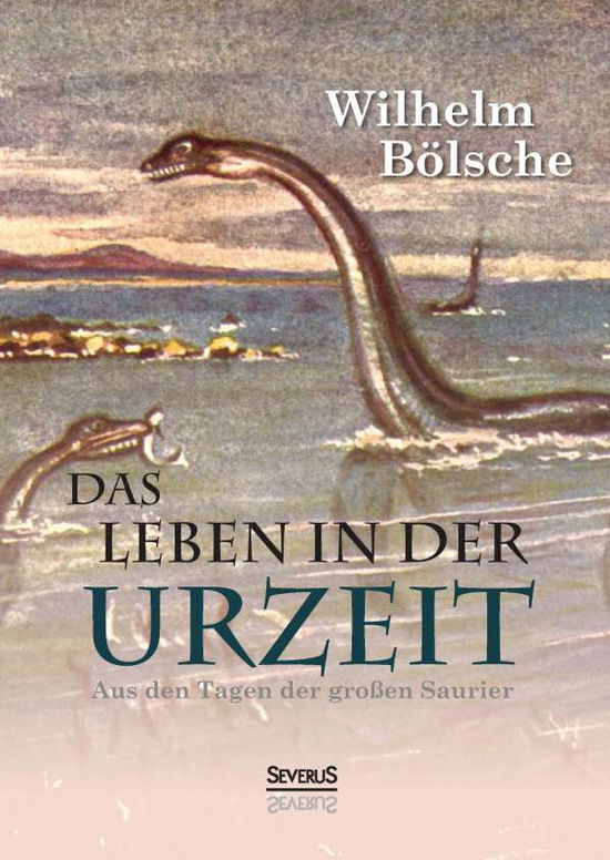 Cover for Bölsche · Das Leben der Urzeit. Aus den T (Book)