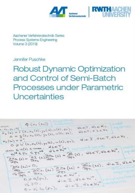 Cover for Puschke, Dr Jennifer, Ph.D. · Robust Dynamic Optimization and Control of Semi-Batch Processes under Parametric Uncertainties - Aachener Verfahrenstechnik Series – Process Systems Engineering (Paperback Book) (2019)